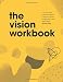 The Vision Workbook: A fun, interactive workbook designed to help you use your creative vision to find daily balance.