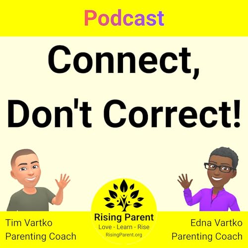 Building a Strong Parent-Child Bond: Connection Over Correction