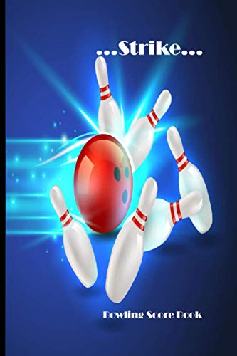 …Strike..Bowling score book: ….bowling score book.. Notebook to keep score for indoor hobby activity|6”x9” 100 pages