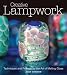 Creative Lampwork: Techniques and Projects for the Art of Melting Glass
