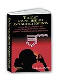 The Plot Against Asthma and Allergy Patients: Asthma, Allergies, Migraine, Chronic Fatigue Syndrome are Curable, but the Cure is Hidden from the Patients by Felix Ravikovich (2003) Paperback