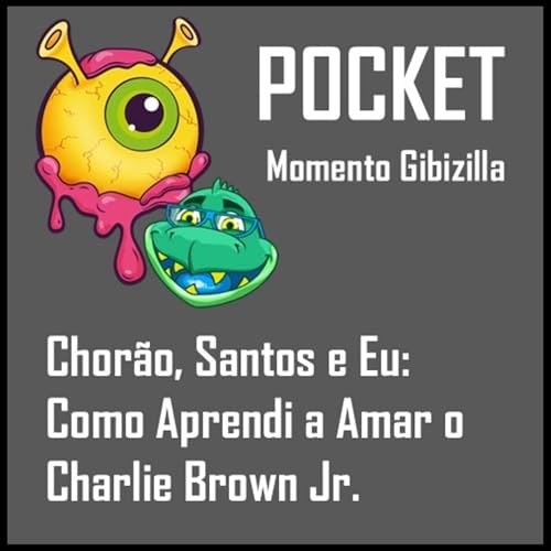 POCKET | Chor&atilde;o, Santos e Eu: Como Aprendi a Amar o Charlie Brown Jr.