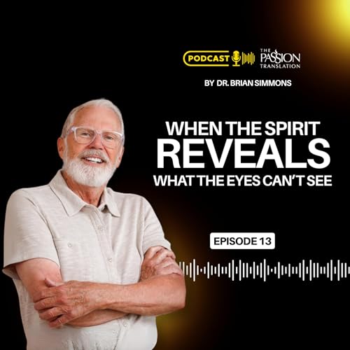 Episode 13: When the Spirit Reveals What the Eyes Can&rsquo;t See