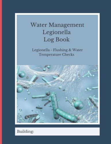 Water Management Legionella Log Book: Legionella Flushing Log & Legionella Water Temperature Checks
