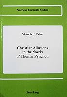 Christian Allusions in the Novels of Thomas Pynchon (American University Studies Series IV, English Language and Literature) 082040859X Book Cover
