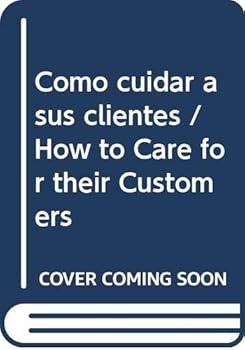 Paperback Como cuidar a sus clientes / How to Care for their Customers (Spanish Edition) [Spanish] Book