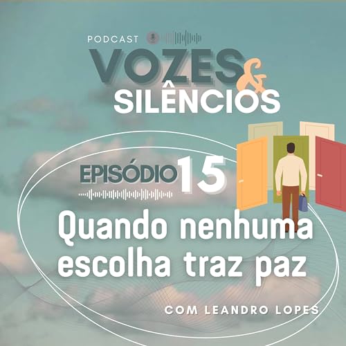 Ep. 15 - Quando nenhuma escolha traz paz