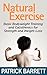 Natural Exercise: Basic Bodyweight Training and Calisthenics for Strength and Weight-loss