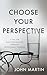 Choose Your Perspective: 7 Tips for High Performance through Intentional Thinking