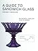 A Guide To Sandwich Glass: Pressed Tableware (Volume 1)