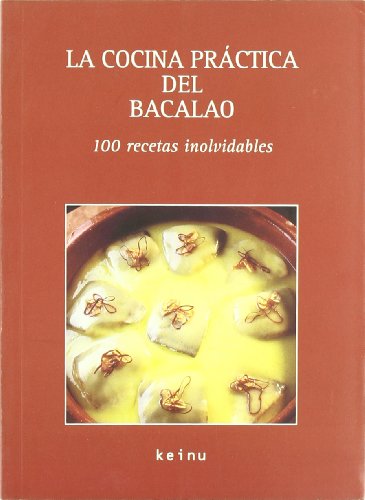 Télécharger La cocina practica del bacalao/The practical cooking of cod fish: 100 recetas inolvidables/100 unfor PDF