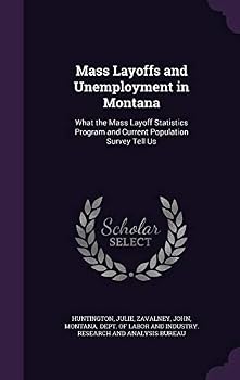 Mass Layoffs and Unemployment in Montana: What the Mass Layoff Statistics Program and Current Population Survey Tell Us