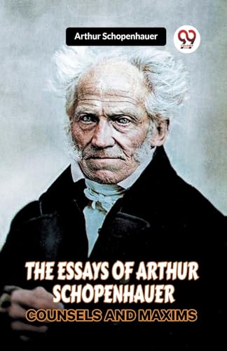The Essays of Arthur Schopenhauer Counsels and Maxims image 3
