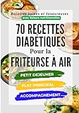70 Recettes Diabétiques pour la Friteuse à Air: Recettes Saines et Savoureuses avec Valeurs nutritionnelles