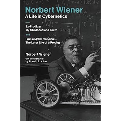 Norbert Wiener#A Life in Cybernetics: Ex-Prodigy: My Childhood and Youth and I Am a Mathematician