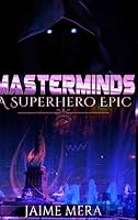 Masterminds, a Superhero Epic 1941336132 Book Cover