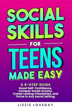 Amazon.com: Social Skills for Teens Made Easy: A 6 Step Guide to Boost ...