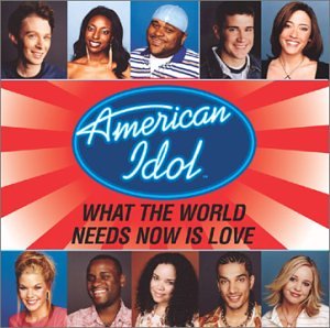 American Idol Finalist: What The World Needs Now [Audio CD]
