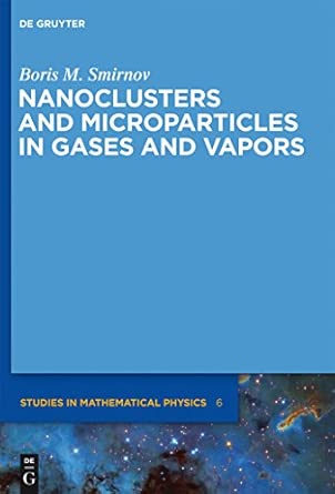 Nanoclusters and Microparticles in Gases and Vapors (de Gruyter Studies in Mathematical Physics): 6 book cover