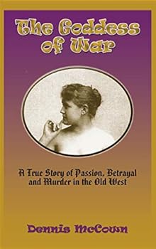 Hardcover The Goddess of War (Hardcover): A True Story of Passion, Betrayal and Murder in the Old West Book