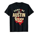 Someone In Austin Loves Me T-Shirt Austin Texas Gift T-Shirt
