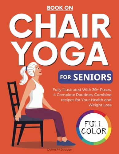 Book On Chair Yoga For Seniors: Fully Illustrated With 30+ Poses,...