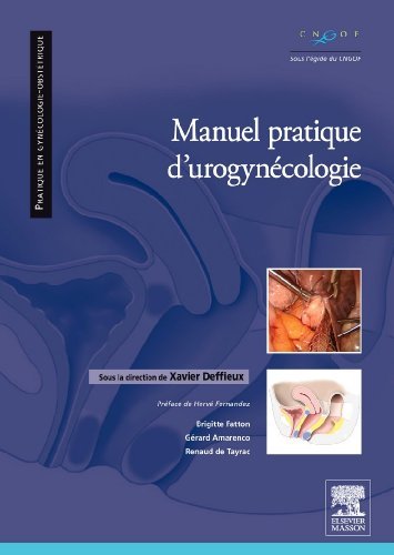 livre Manuel pratique d'uro-gynécologie: Prise en charge chirurgicale, thérapeutique et rééducation de Xavier Deffieux (23 mars 2011) Broché