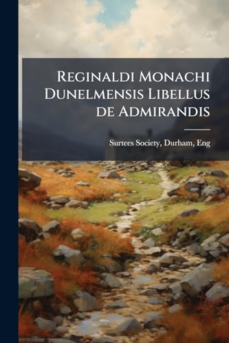 Reginaldi Monachi Dunelmensis Libellus de Admirandis: 1