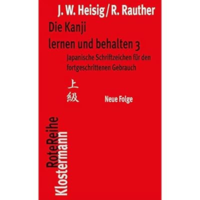 Die Kanji Lernen Und Behalten 3: Japanische Schriftzeichen Fur Den Fortgeschrittenen Gebrauch