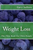 Weight Loss: The Thin Book For Thin People 1522754598 Book Cover