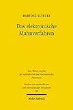 Das elektronische Mahnverfahren: Eine rechtsvergleichende und europarechtliche Untersuchung (Studien zum ausländischen und internationalen Privatrecht 206)