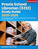 Praxis School Librarian (5312) Study Guide 2025-2026: Complete Review + 1800 Questions and Detailed Answer Explanations (15 Full-length Exams)