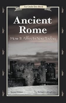 Paperback Ancient Rome: How It Affects You Today (An Uncle Eric Book.) Book