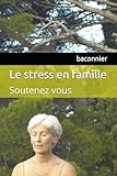  Le stress en famille: Soutenez vous