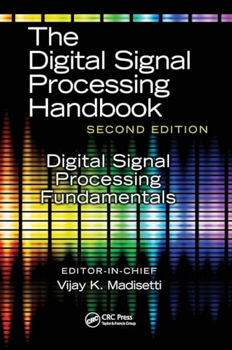 The Digital Signal Processing Fundamentals: Digital Signal Processing Fundamentals (The Digital Signal Processing Handbook, Second Edition)