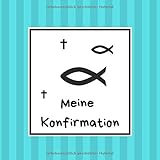  Meine Konfirmation: Gästebuch / Erinnerungsbuch zum Eintragen von Glückwünschen an den Konfirmand / Konfirmandin  100 Seiten  21 x 21 cm  Ichthys türkis