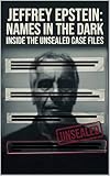 Jeffrey Epstein: Names in the Dark — Inside the Unsealed Case Files