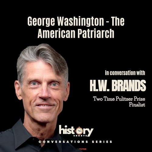 Conversations: What can George Washington Still Teach America Today? w/ H.W. Brands