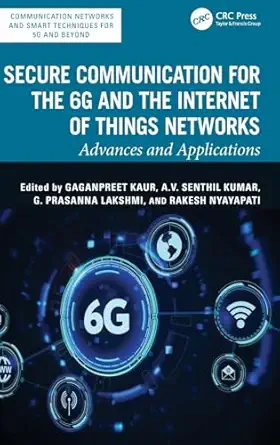 Secure Communication for the 6G and the Internet of Things Networks (Communication Networks and Smart Techniques for 5G and beyond) book cover