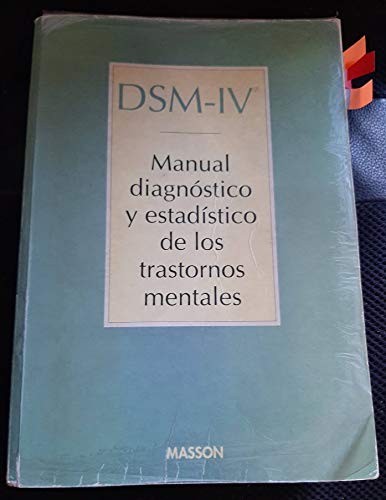 Dsm-IV: Manual Diagnostico Y Estadistico De Los Trastornos Mentales (Spanish Edition) Dsm IV: Manual Diagnostico Y Estadistico De Los Trastornos Mentales (Spanish Edition)