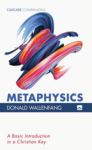 Metaphysics: A Basic Introduction in a Christian Key (Cascade Companions) (English Edition)