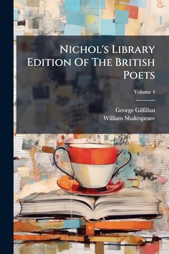 Nichol's Library Edition Of The British Poets: With Memoir And Critical Dissertation; Volume 4