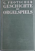 Geschichte des Orgelspiels und der Orgelkomposition B000M76EOC Book Cover