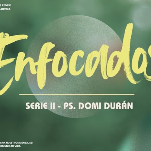 Enfocados II| Ps. Domi Durán | Iglesia Comunidad Vida | Celebración
