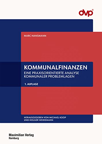 Kommunalfinanzen: Eine praxisorientierte Analyse kommunaler Problemlagen (Schriftenreihe Kommunale Hochschule für Verwaltung in Niedersachsen 37)