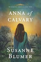Anna of Calvary (The Arimathea Chronicles) 1945065281 Book Cover