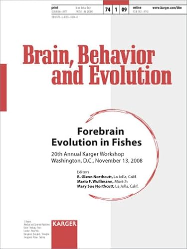 Forebrain Evolution in Fishes: 20th Annual Karger Workshop, Washington, D.c., November 2008. Special Issue: Brain, Behavior and Evolution 2009, Vol. 74, No. 1