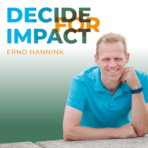 Decide for Impact podcast Podcast Por Erno Hannink arte de portada