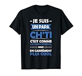 Je suis un papa ch'ti, c'est comme un papa normal mais en carrément plus cool.