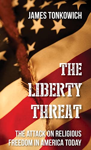 The Liberty Threat: The Attack on Religious Fre... 1618909851 Book Cover